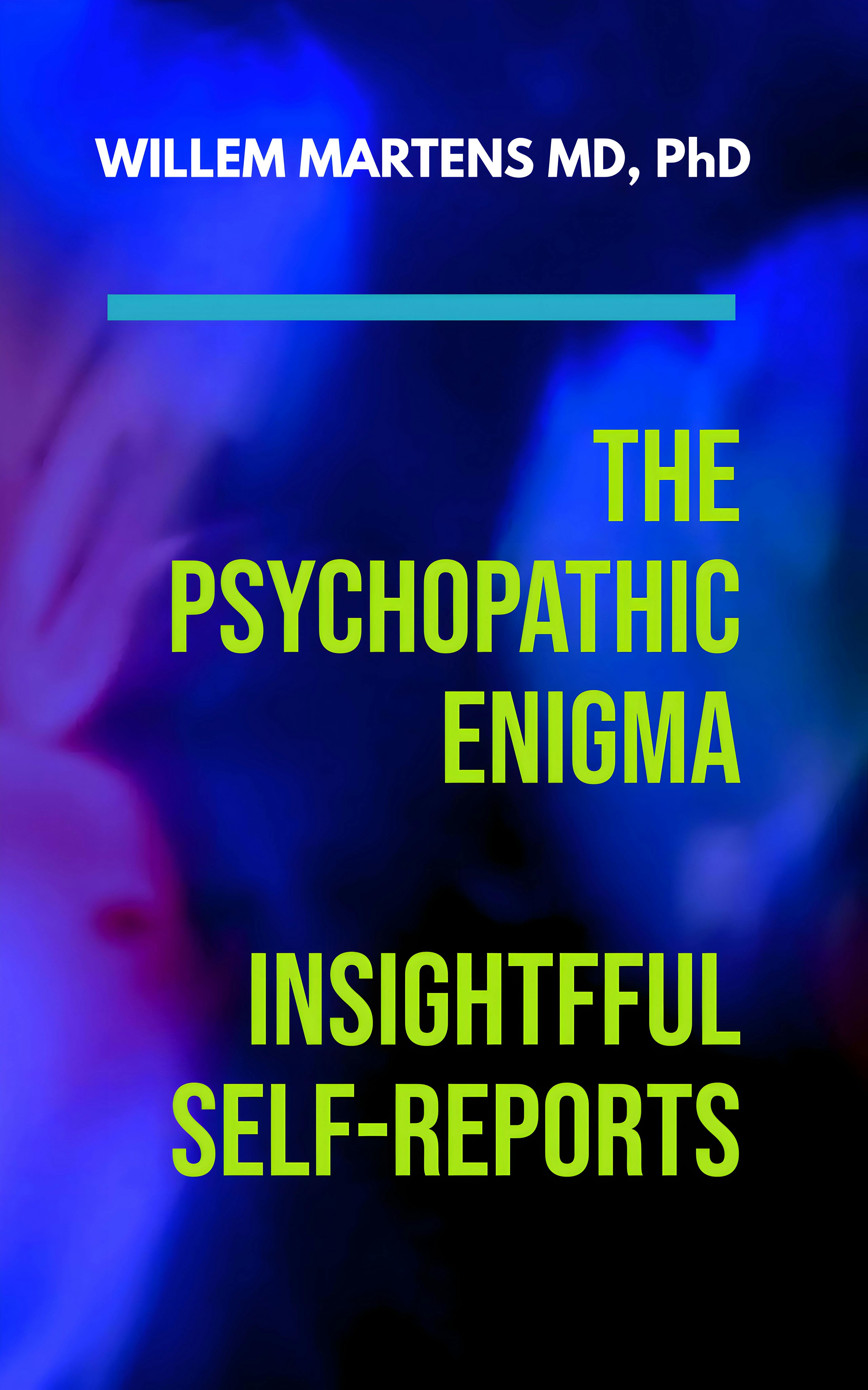 The Psychopathic Enigma - Insightful Self-Reports